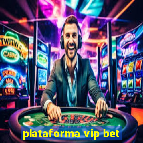 plataforma vip bet